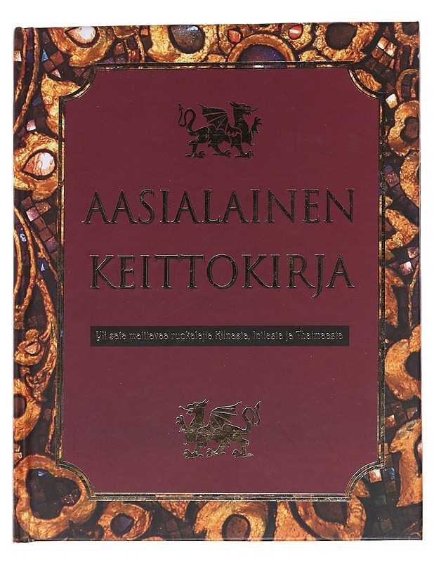 Aasialainen keittokirja / yli sata maittavaa ruokalajia Kiinasta, Intiasta ja Thaimaasta - Rantasuo, Helena - Ruokakirjat - 10105573252 - 0