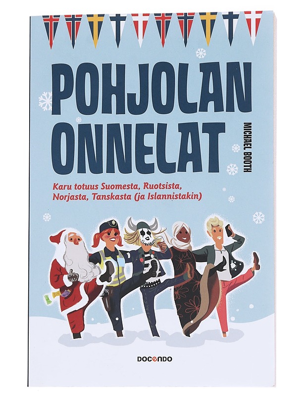 Pohjolan onnelat : karu totuus Suomesta, Ruotsista, Norjasta, Tanskasta (ja Islannistakin) - Booth, Michael - Tietokirjat ja oppaat - 10105573302 - 0