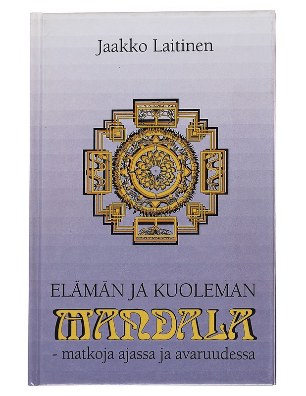 Elämän ja kuoleman mandala / matkoja ajassa ja avaruudessa - Jaakko Laitinen - Romaanit ja novellit - 10105573315 - 0