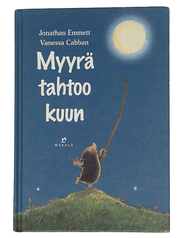 Myyrä tahtoo kuun - Emmett, Jonathan - Lastenkirjat - 10105573344 - 0