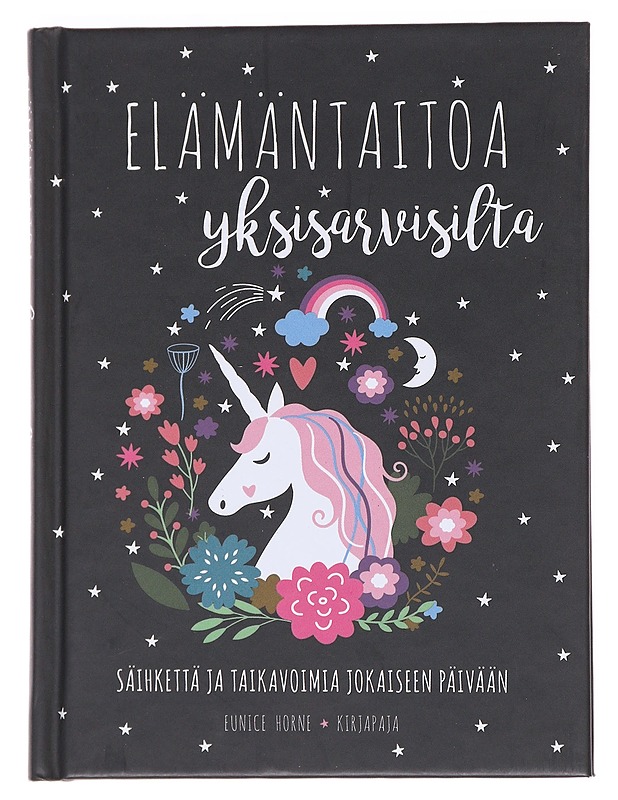 Elämäntaitoa yksisarvisilta / säihkettä ja taikavoimia jokaiseen päivään - Horne, Eunice - Tietokirjat ja oppaat - 10105573362 - 0