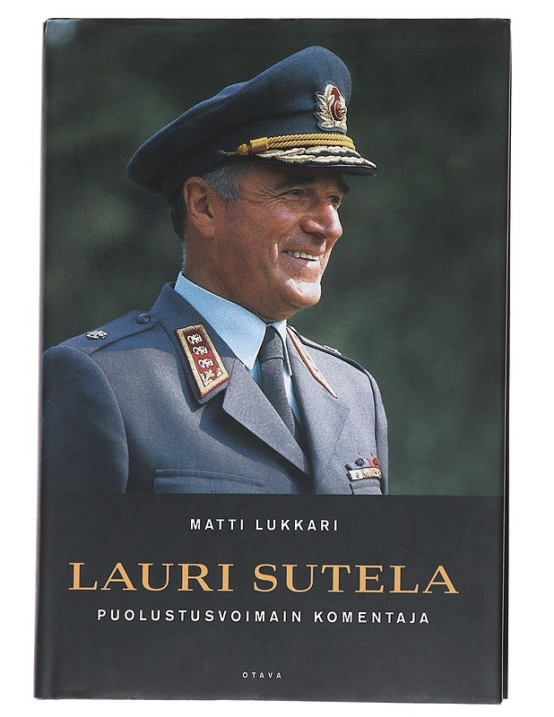 Lauri Sutela: puolustusvoimain komentaja - Lukkari, Matti - Elämäkerrat ja muistelmat - 10105573441 - 0