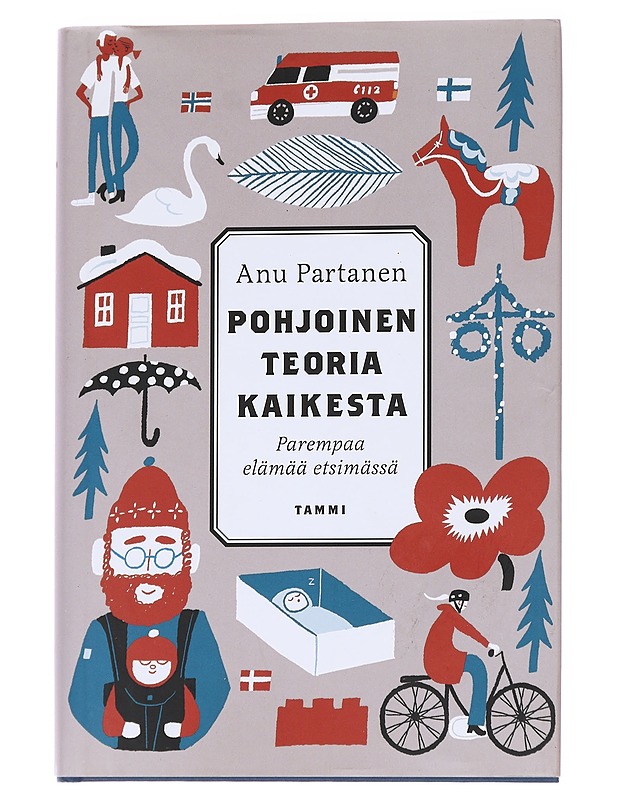 Pohjoinen teoria kaikesta : parempaa elämää etsimässä - Partanen, Anu - Tietokirjat ja oppaat - 10105573462 - 0