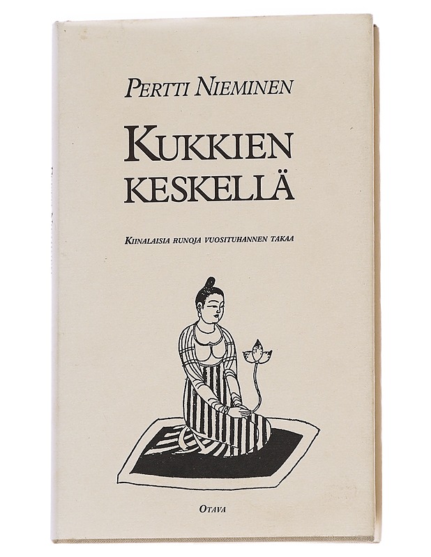 Kukkien keskellä / kiinalaisia runoja vuosituhannen takaa - Nieminen, Pertti - Runot ja näytelmät - 10105573468 - 0