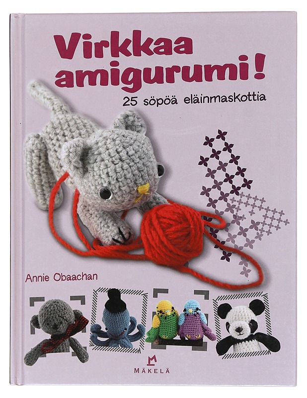 Virkkaa amigurumi! / 25 söpöä eläinmaskottia - Obaachan, Annie - Tietokirjat ja oppaat - 10105573475 - 0