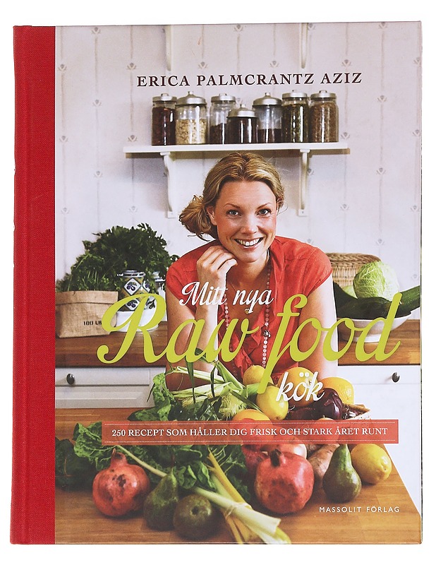 Mitt nya raw food-kök / 250 recept som håller dig frisk och stark året runt - Palmcrantz Aziz, Erica - Ruokakirjat - 10105573480 - 0
