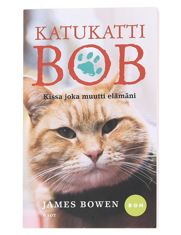 Katukatti Bob: kissa joka muutti elämäni - Bowen, James - Elämäkerrat ja muistelmat - 10105573510 - 0