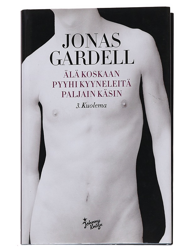 Älä koskaan pyyhi kyyneleitä paljain käsin, 3. Kuolema - Gardell, Jonas - Romaanit ja novellit - 10105573519 - 0