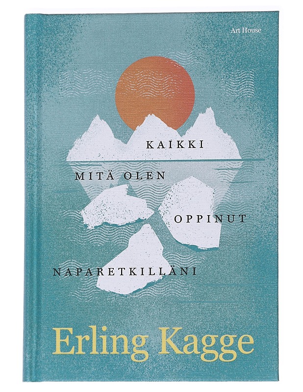 Kaikki mitä olen oppinut naparetkilläni - Kagge, Erling - Tietokirjat ja oppaat - 10105573527 - 0