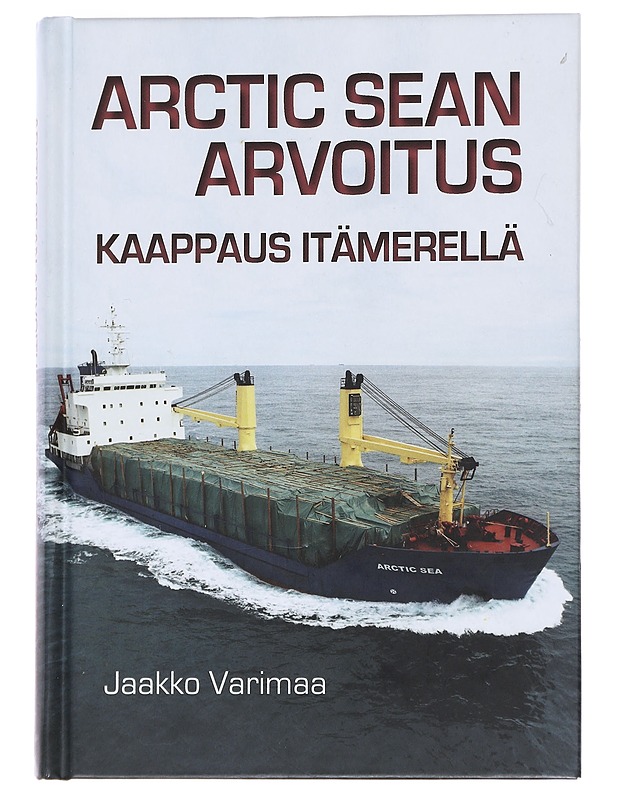 Arctic Sean arvoitus : kaappaus Itämerellä - Jaakko Varimaa - Romaanit ja novellit - 10105573604 - 0