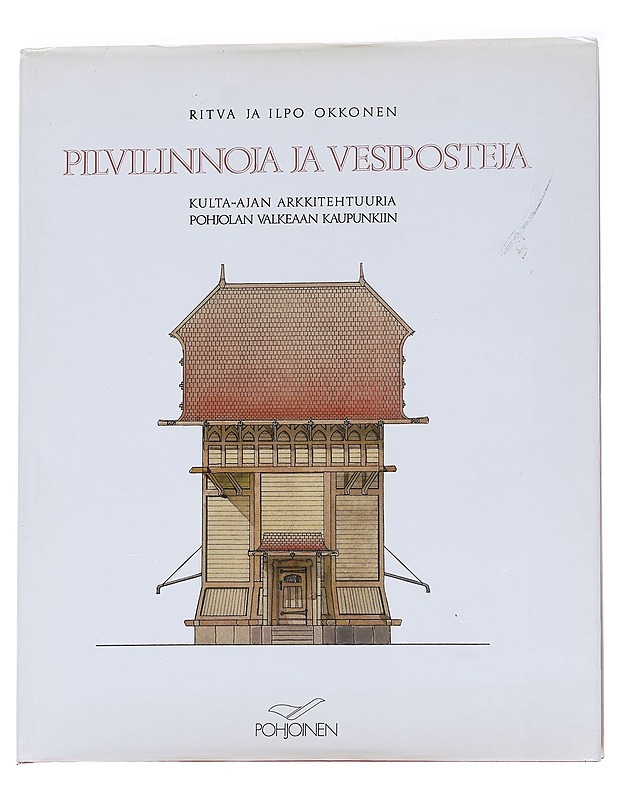 Pilvilinnoja ja vesiposteja: Kulta-ajan arkkitehtuuria pohjolan valkeaan kaupunkiin - Ritva ja Ilpo Okkonen - Historiakirjat - 10105573626 - 0