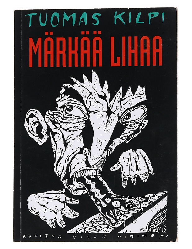 Märkää lihaa - Tuomas Kilpi - Harrastekirjat - 10105573692 - 0