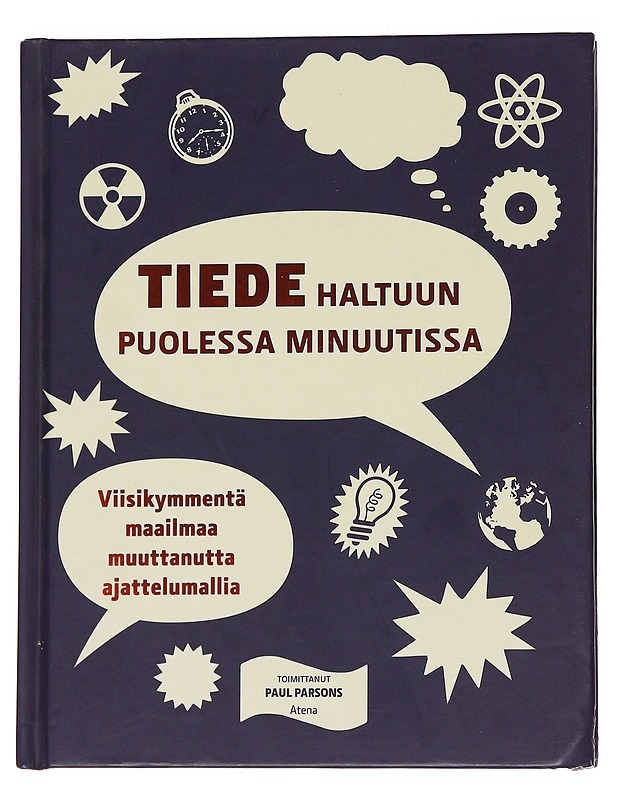Tiede haltuun puolessa minuutissa : viisikymmentä maailmaa muuttanutta ajattelumallia - Parsons, Paul - Tietokirjat ja oppaat - 10105573703 - 0