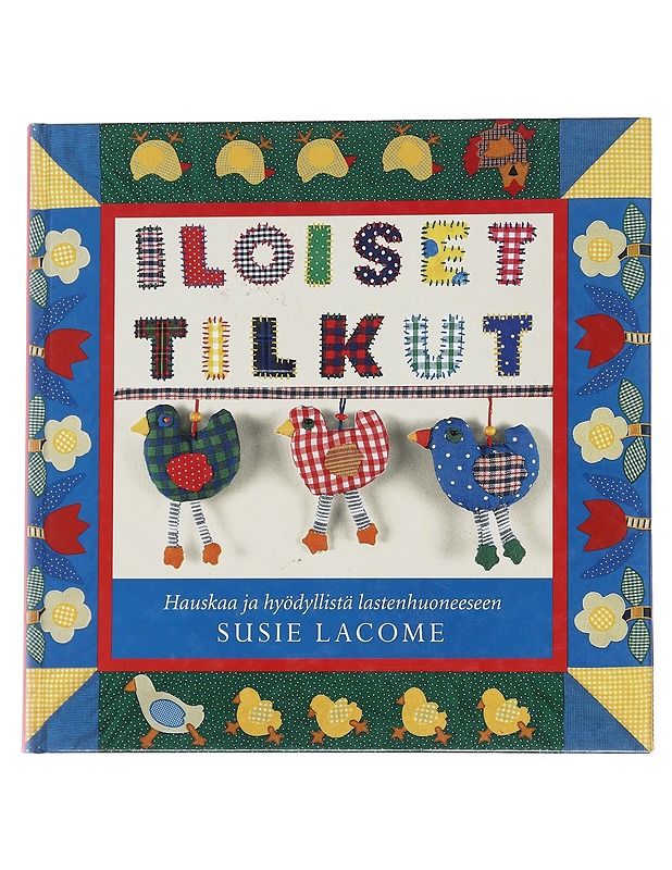 Iloiset tilkut / helppoa ja hyödyllistä lastenhuoneeseen - Lacome, Susie - Tietokirjat ja oppaat - 10105573733 - 0