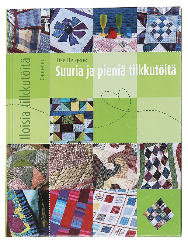 Suuria ja pieniä tilkkutöitä - Lise Bergene - Harrastekirjat - 10105573737 - 0