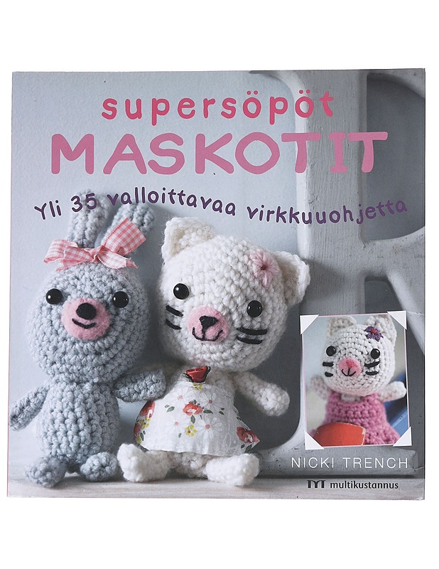 Supersöpöt maskotit / yli 35 valloittavaa virkkuuohjetta - Trench, Nicki - Harrastekirjat - 10105573743 - 0