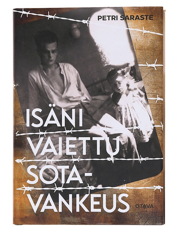 Isäni vaiettu sotavankeus - Petri Saraste - Elämäkerrat ja muistelmat - 10105573752 - 0