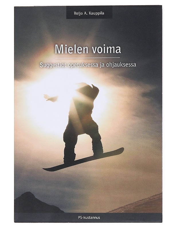 Mielen voima : suggestiot opetuksessa ja ohjauksessa - Reijo A. Kauppila - Tietokirjat ja oppaat - 10105573792 - 0