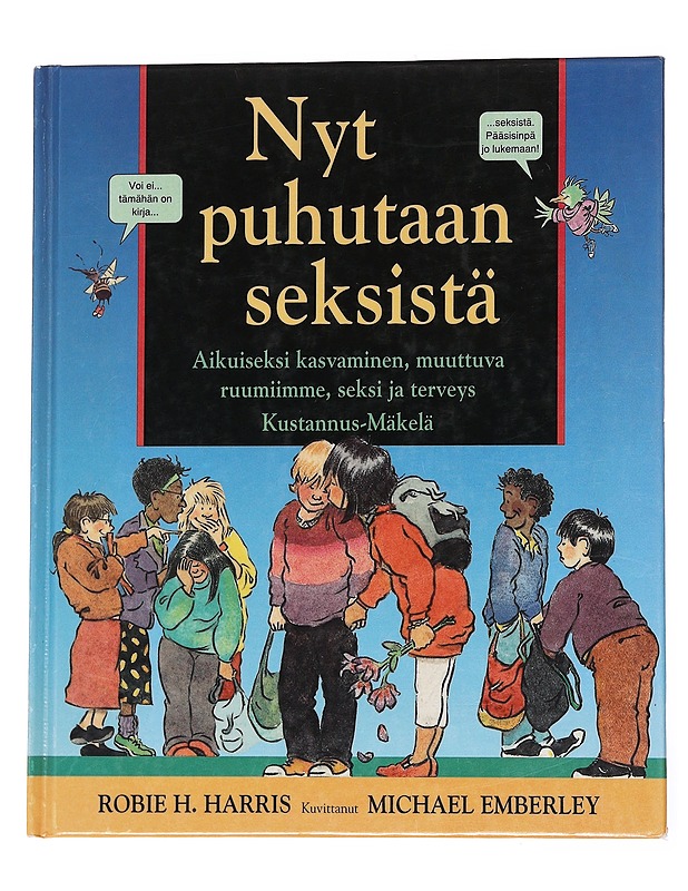 Nyt puhutaan seksistä / aikuiseksi kasvaminen, muuttuva ruumiimme, seksi ja terveys - Harris, Robie H. - Nuorten kirjat - 10105573814 - 0
