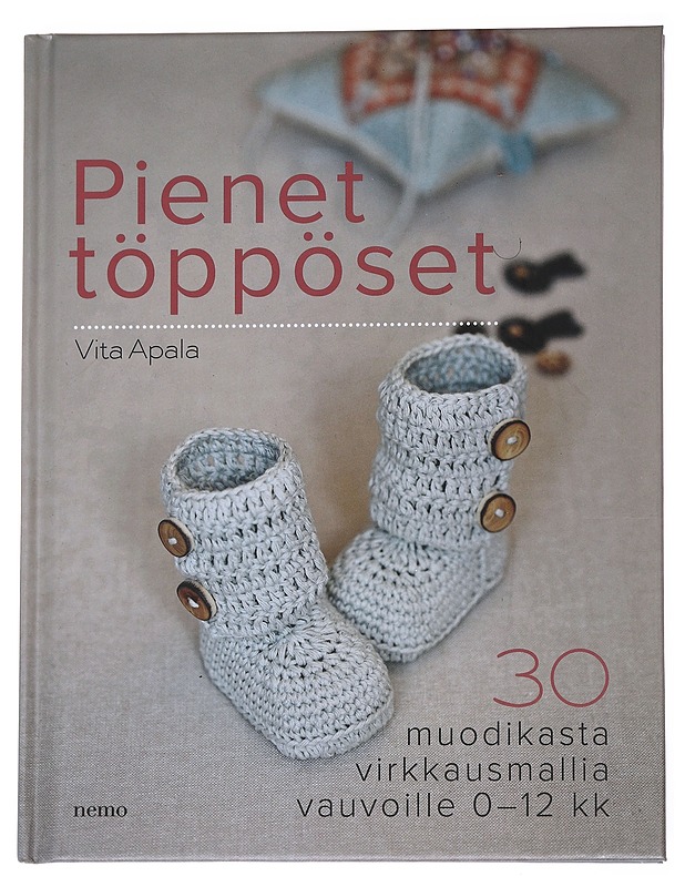 Pienet töppöset / 30 muodikasta virkkausmallia vauvoille 0-12 kk - Apala, Vita - Tietokirjat ja oppaat - 10105573816 - 0