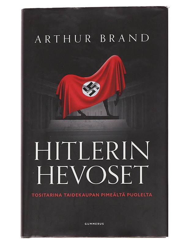 Hitlerin hevoset / tositarina taidekaupan pimeältä puolelta - Brand, Arthur - Historiakirjat - 10105573871 - 0