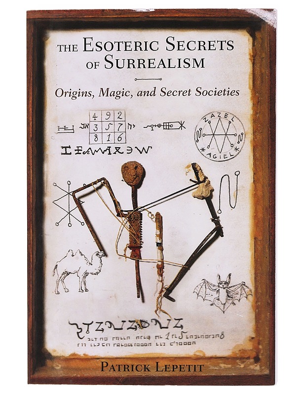 The Esoteric Secrets of Surrealism Origins, Magic and Secret Societies - Lepetit , Patrick - Tietokirjat - 10105573908 - 0