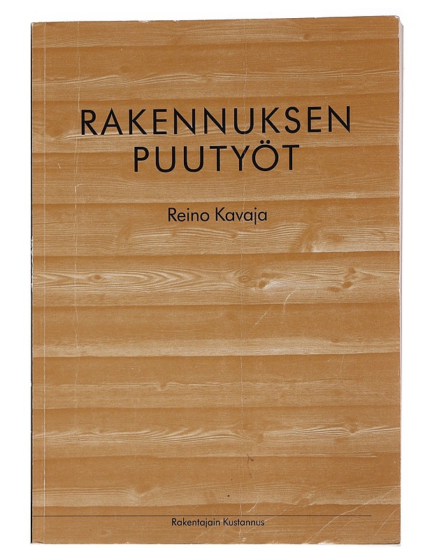 Rakennuksen puutyöt - Kavaja, Reino - Tietokirjat ja oppaat - 10105573935 - 0
