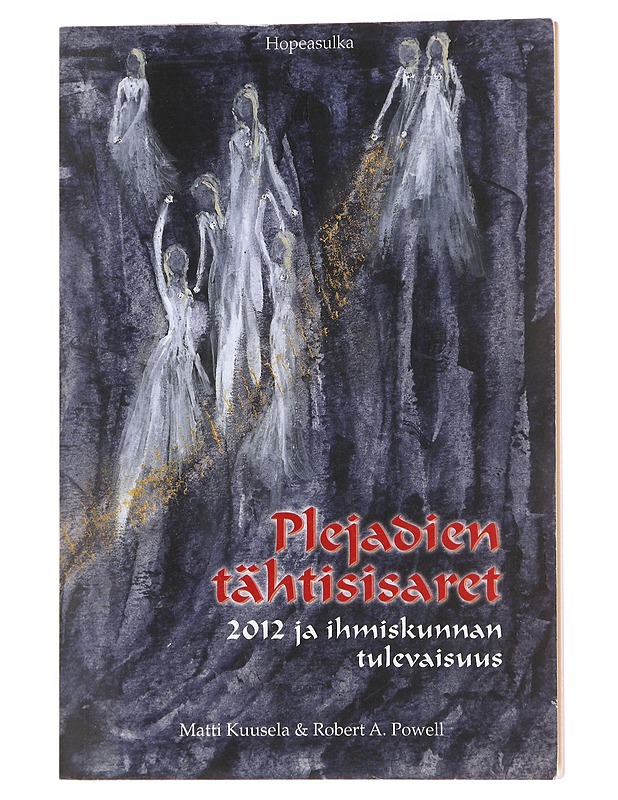 Plejadien tähtisisaret : 2012 ja ihmiskunnan tulevaisuus - Kuusela, Matti - Historiakirjat - 10105573953 - 0