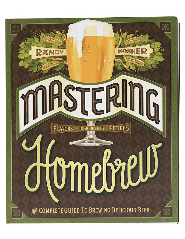 Mastering homebrew : the complete guide to brewing delicious beer - Randy Mosher - Ruokakirjat - 10105573981 - 0