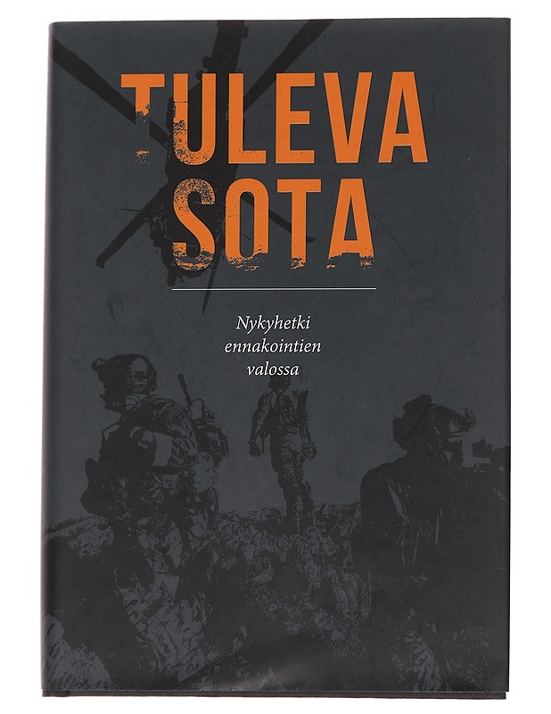 Tuleva sota,  Nykyhetki ennakointien valossa - Ahvenainen, Sakari - Tietokirjat ja oppaat - 10105574020 - 0