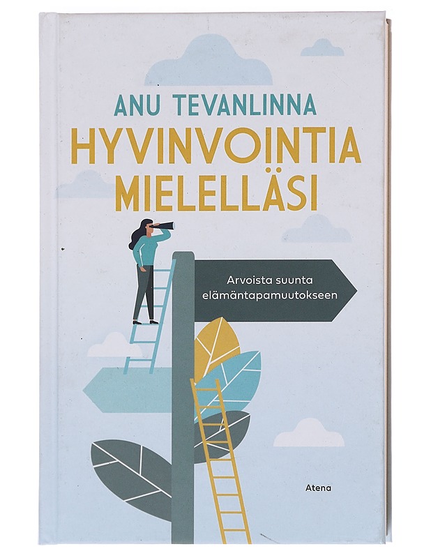 Hyvinvointia mielelläsi : arvoista suunta elämäntapamuutokseen - Anu Tevanlinna - Tietokirjat ja oppaat - 10105574040 - 0