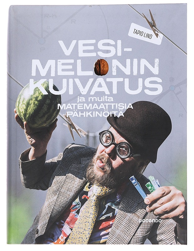 Vesimelonin kuivatus ja muita matemaattisia pähkinöitä - Tapio Lind - Harrastekirjat - 10105574046 - 0