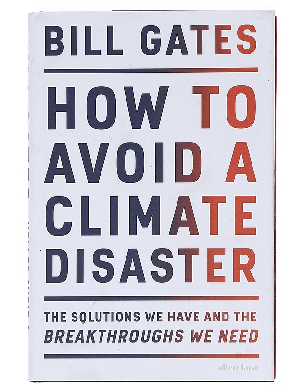How to avoid a climate disaster : the solutions we have and the breakthroughs we need - Bill Gates - Tietokirjat ja oppaat - 10105574056 - 0