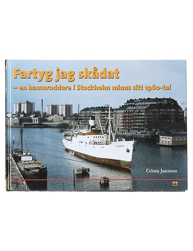 Fartyg jag skådat : en hamnroddare i Stockholm minns sitt 1960-tal - Jansson, Gösta - Tietokirjat - 10105574065 - 0
