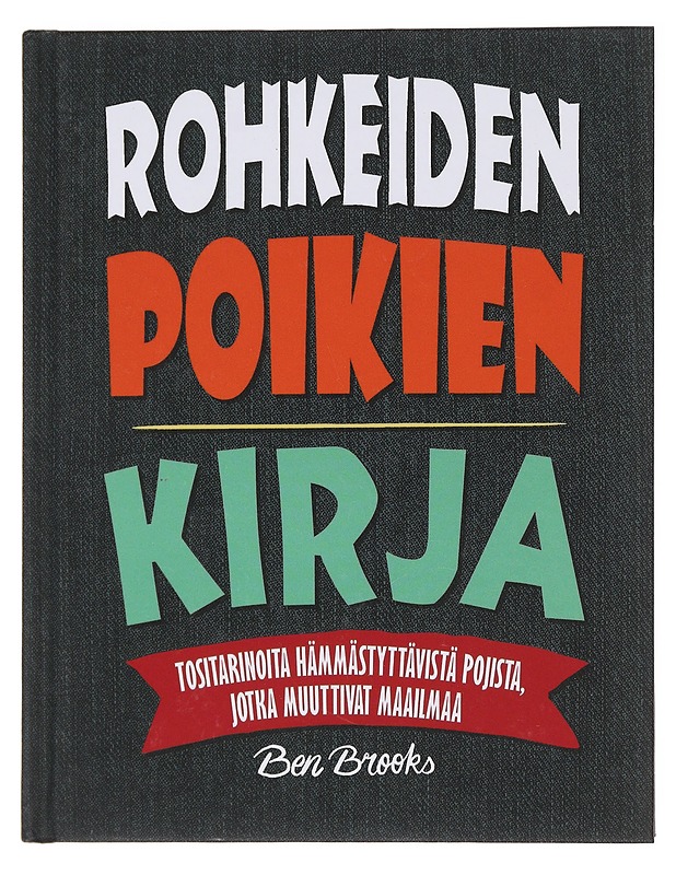 Rohkeiden poikien kirja : tositarinoita hämmästyttävistä pojista, jotka muuttivat maailmaa - Brooks, Ben - Lastenkirjat - 10105574067 - 0