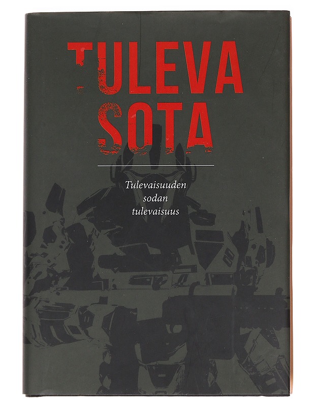 Tuleva sota: Tulevaisuuden sodan tulevaisuus - Jari Rantapelkonen - Romaanit ja novellit - 10105574075 - 0