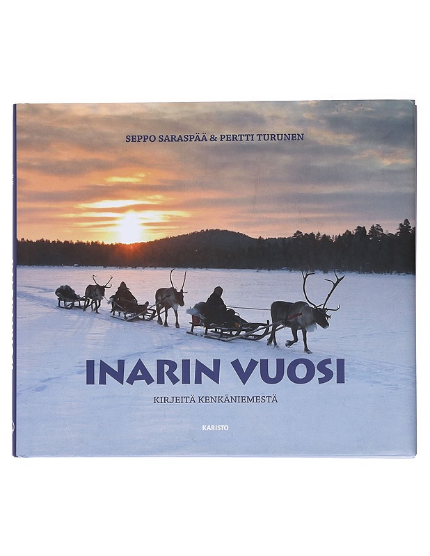 Inarin vuosi / kirjeitä Kenkäniemestä - Saraspää, Seppo - Lemmikki- ja luontokirjat - 10105574084 - 0