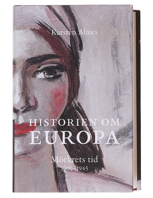 Historien om Europa : mörkrets tid [1900-1945] - Alnæs, Karsten - Tietokirjat ja oppaat - 10105574092 - 0