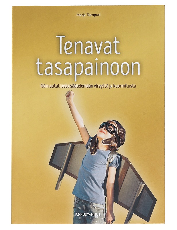Tenavat tasapainoon : näin autat lasta säätelemään vireyttä ja kuormitusta - Merja Tompuri - Tietokirjat ja oppaat - 10105574100 - 0
