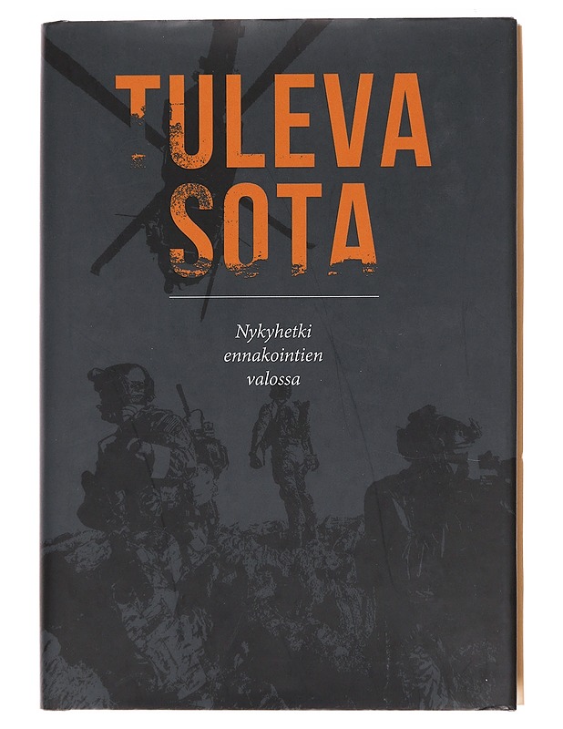 Tuleva sota: Nykyhetki ennakointien valossa - Ahvenainen, Sakari - Romaanit ja novellit - 10105574122 - 0