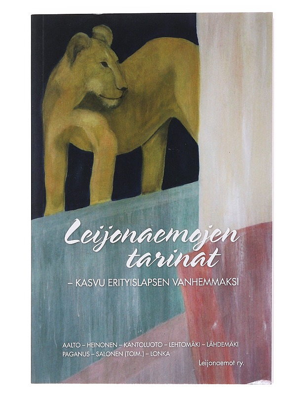 Leijonaemojen tarinat : kasvu erityislapsen vanhemmaksi - Aalto, Mikko - Elämäkerrat ja muistelmat - 10105574124 - 0