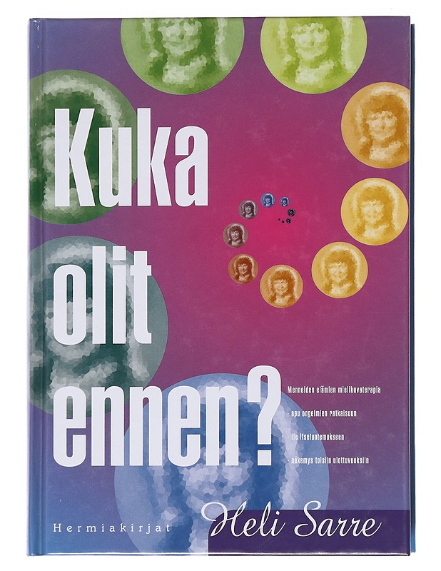 Kuka olit ennen?: menneiden elämien mielikuvaterapia, apu ongelmien ratkaisuun, tie itsetuntemukseen, näkemys toisiin ulottuvuuksiin - Heli Sarre - Tietokirjat ja oppaat - 10105574128 - 0