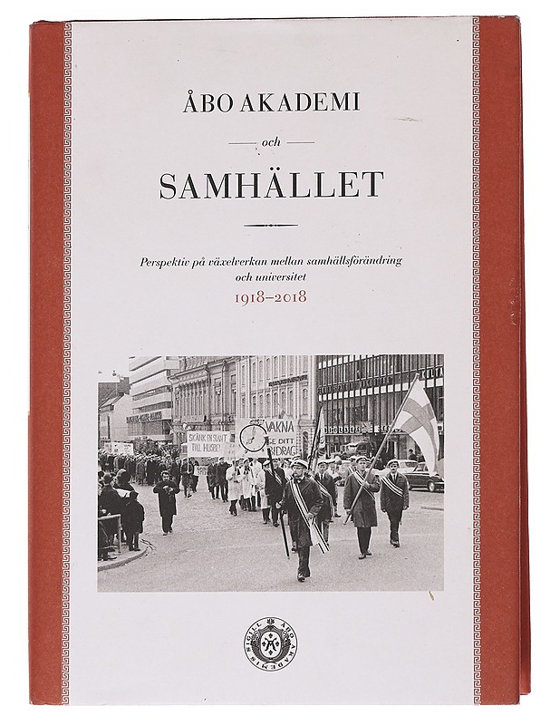 Åbo Akademi och samhället : perspektiv på växelverkan mellan samhällsförändring och universitet, 1918-2018 - Ahlbäck, Anders - Historiakirjat - 10105574130 - 0