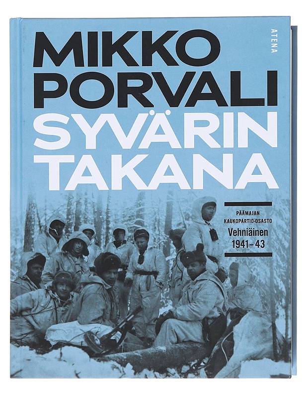 Syvärin takana / Päämajan kaukopartio-osasto Vehniäinen 1941-1943 - Mikko Porvali - Tietokirjat ja oppaat - 10105574146 - 0