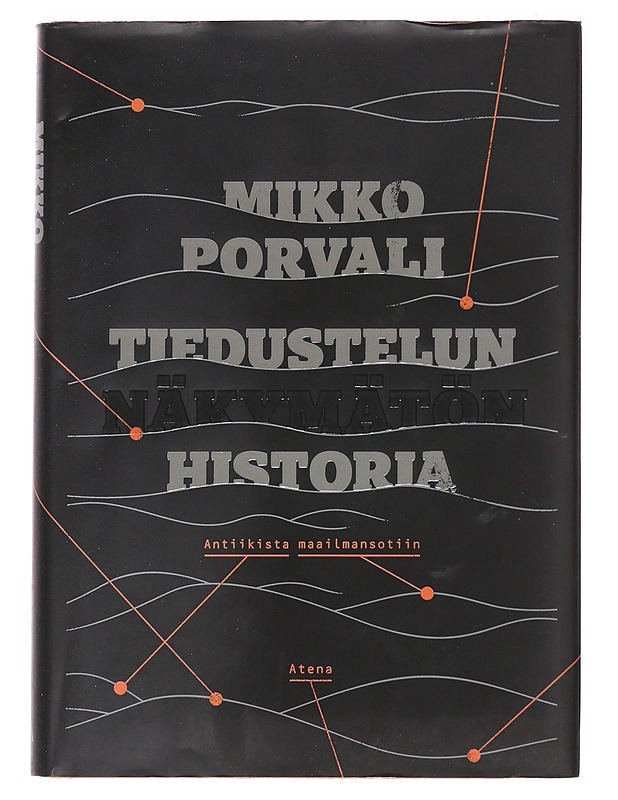 Tiedustelun näkymätön historia : antiikista maailmansotiin - Mikko Porvali - Tietokirjat - 10105574157 - 0