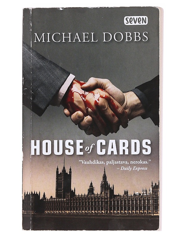 House of cards ; Kuninkaantekijä ; Viimeinen jako - Michael Dobbs - Romaanit ja novellit - 10105574175 - 1