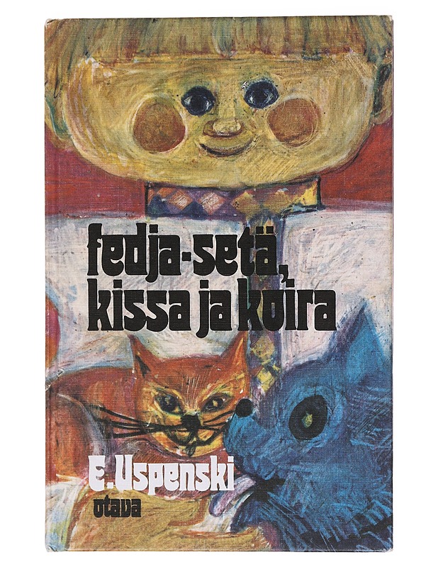 Fedja-setä, kissa ja koira - Uspenski, E. - Lastenkirjat - 10105574177 - 0