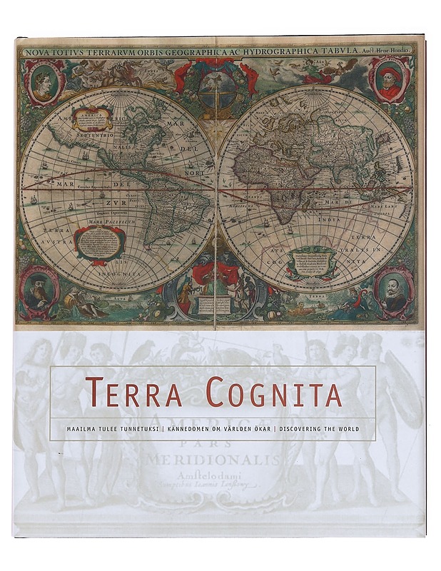 Terra cognita : maailma tulee tunnetuksi = Kännedomen om världen ökar = Discovering the world - Häkli, Esko - Historiakirjat - 10105574176 - 0