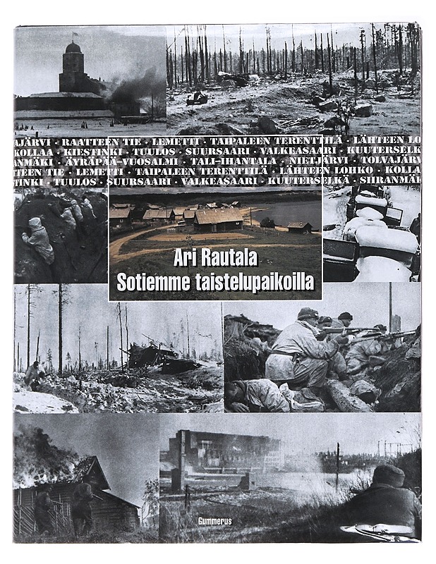 Sotiemme taistelupaikoilla: talvi- ja jatkosodan taistelukentät 1939-1944 - Ari Rautala - Historiakirjat - 10105574183 - 0