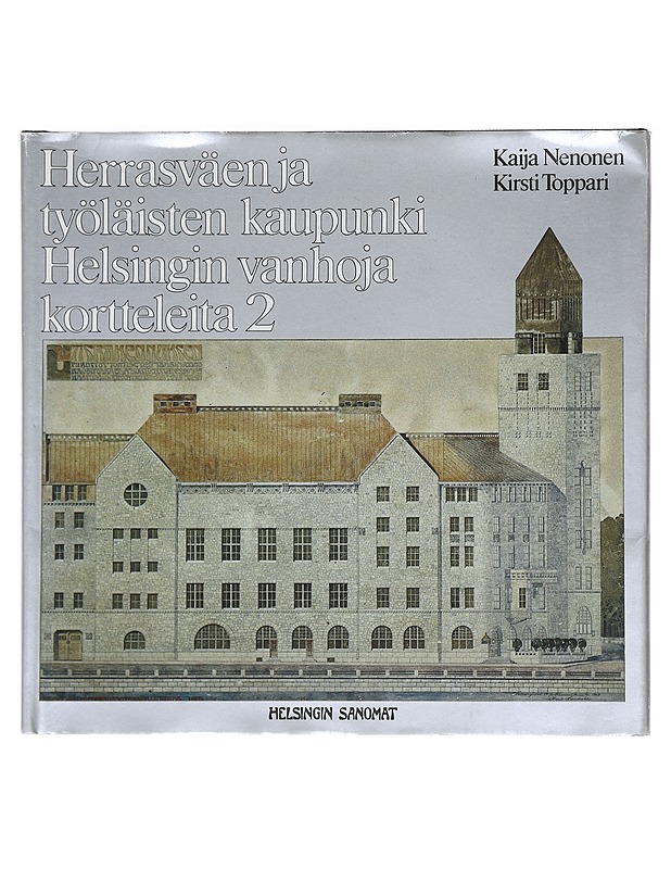 Herrasväen ja työläisten kaupunki: Helsingin vanhoja kortteleita 2 - Kaija Nenonen - Tietokirjat ja oppaat - 10105574192 - 0